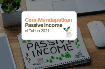 Punya Passive Income di Tahun 2021: Gini Caranya!