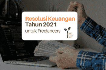 Ini Loh Resolusi Keuangan 2021 yang Paling Pas untuk Freelancer Alias Pengejar Proyek