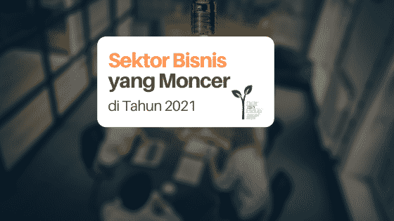 5 Sektor Bisnis yang Akan Moncer di Tahun 2021