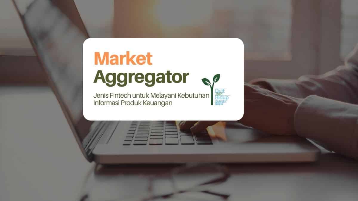 Market Aggregator: Jenis Fintech untuk Melayani Kebutuhan Informasi