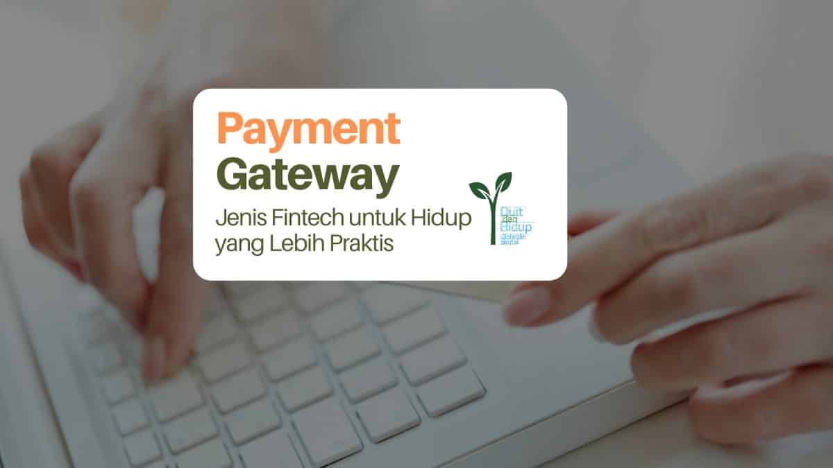 Payment Gateway: Jenis Fintech untuk Hidup yang Lebih Praktis