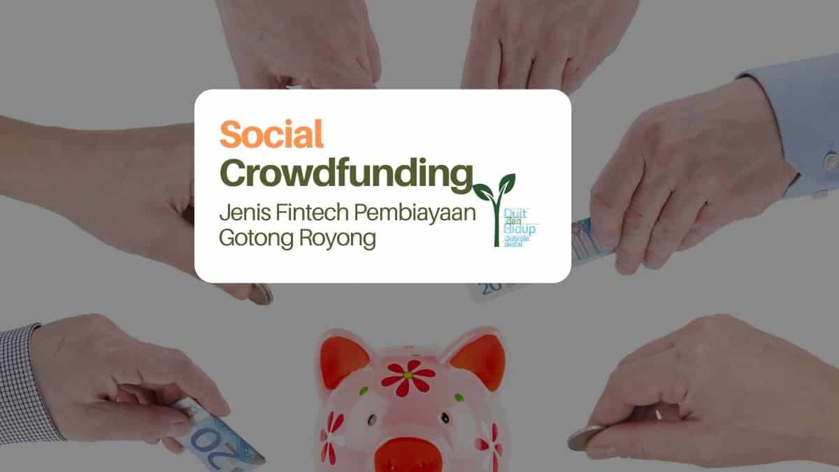 Social Crowdfunding: Jenis Fintech Pembiayaan Gotong Royong