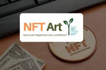 Apa Itu NFT Art dan Bagaimana Cara Jual Beli di Marketplace NFT?