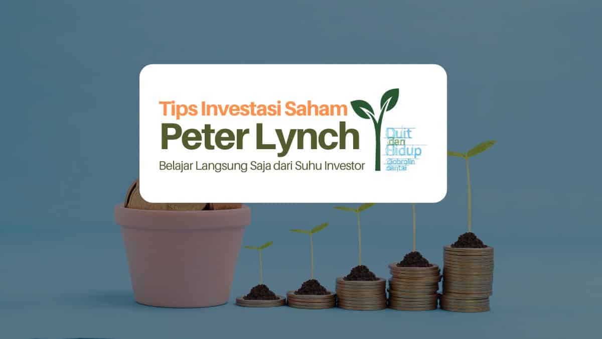 3 Prinsip Tips Investasi Saham Ala Peter Lynch – Belajar Langsung Saja dari Suhu Investor