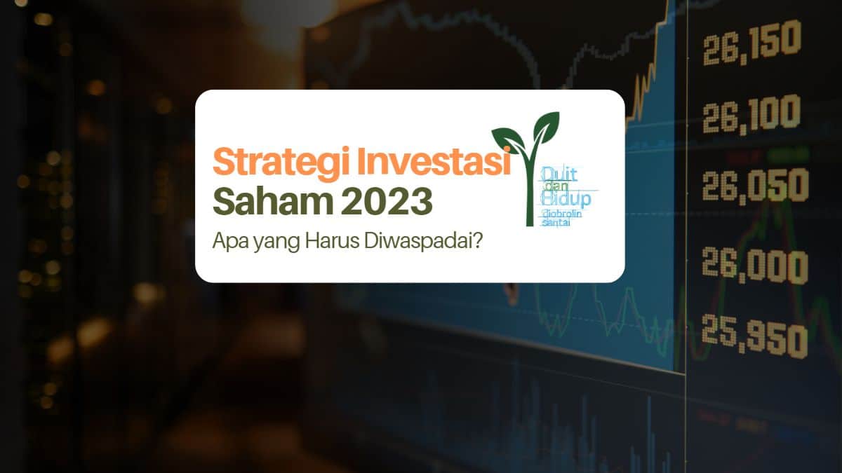 Strategi Investasi Saham di Tahun 2023: Jadi Gelap Nggak Nih?