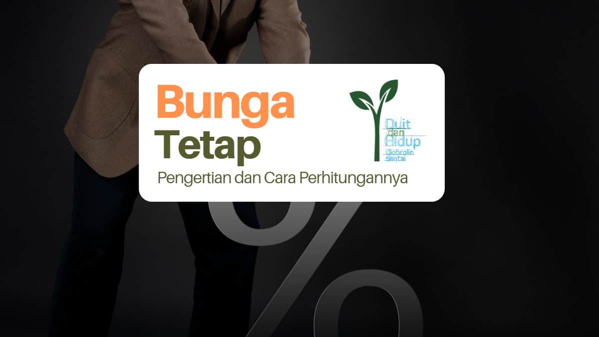 Bunga Tetap: Pengertian dan Cara Penghitungannya