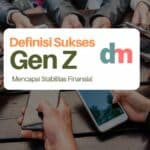 Definisi Sukses untuk Gen Z: Mencapai Stabilitas Finansial