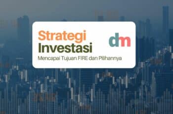 Strategi Investasi untuk Mencapai Tujuan FIRE dan Pilihannya