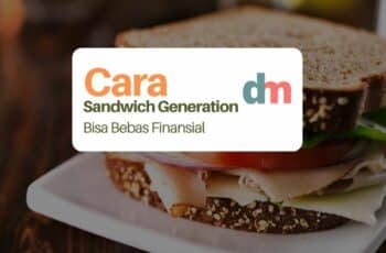 5 Cara Sandwich Generation Bebas Finansial
