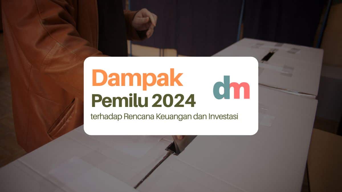 Dampak Pemilu 2024 terhadap Rencana Keuangan dan Investasi