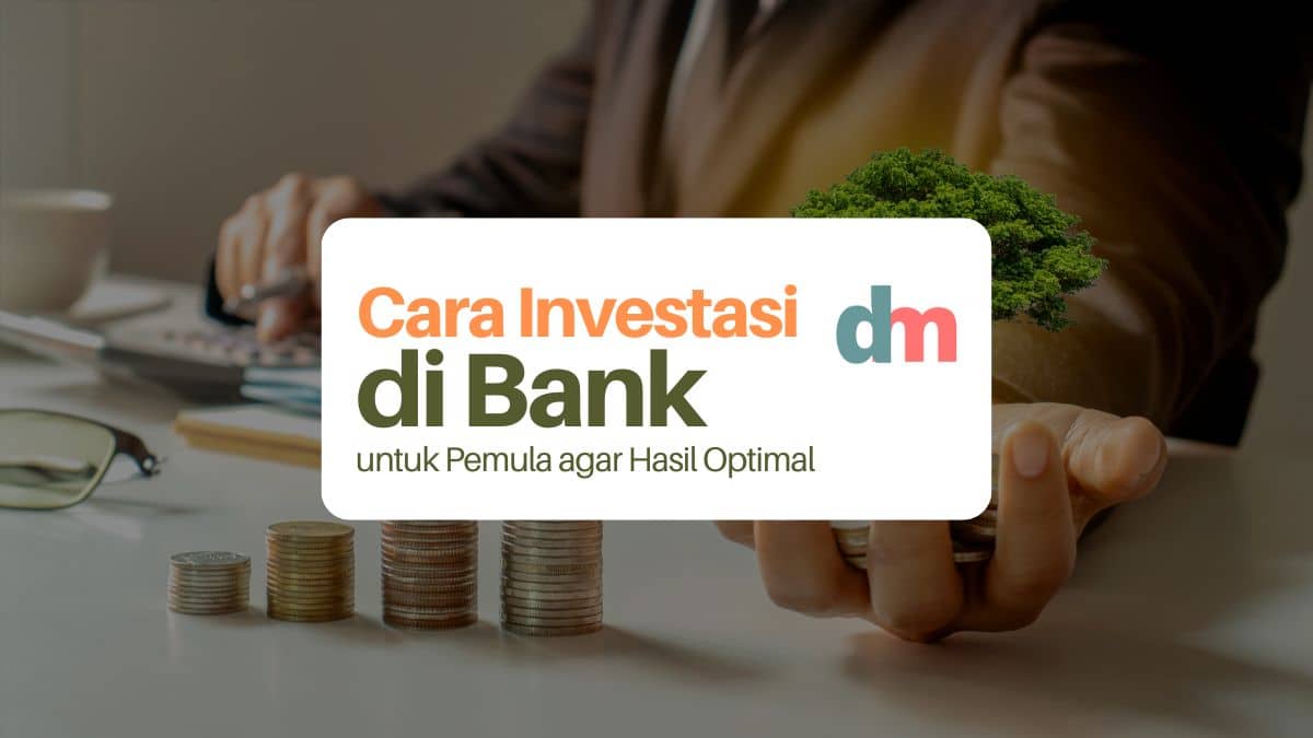 Cara Investasi di Bank yang Efektif untuk Pemula