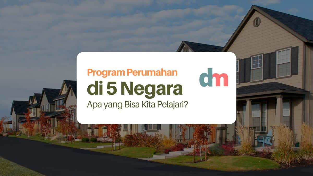 Program Perumahan di 5 Negara: Apa yang Bisa Kita Pelajari?