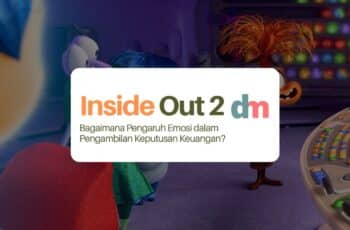 Belajar dari Inside Out 2, Bagaimana Emosi Juga Memengaruhi Keputusan Keuangan Kita