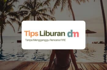 Tips Liburan Tanpa Ganggu Rencana FIRE