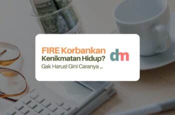 Bagaimana Mencapai FIRE Tanpa Mengorbankan Kenikmatan Hidup Saat Ini