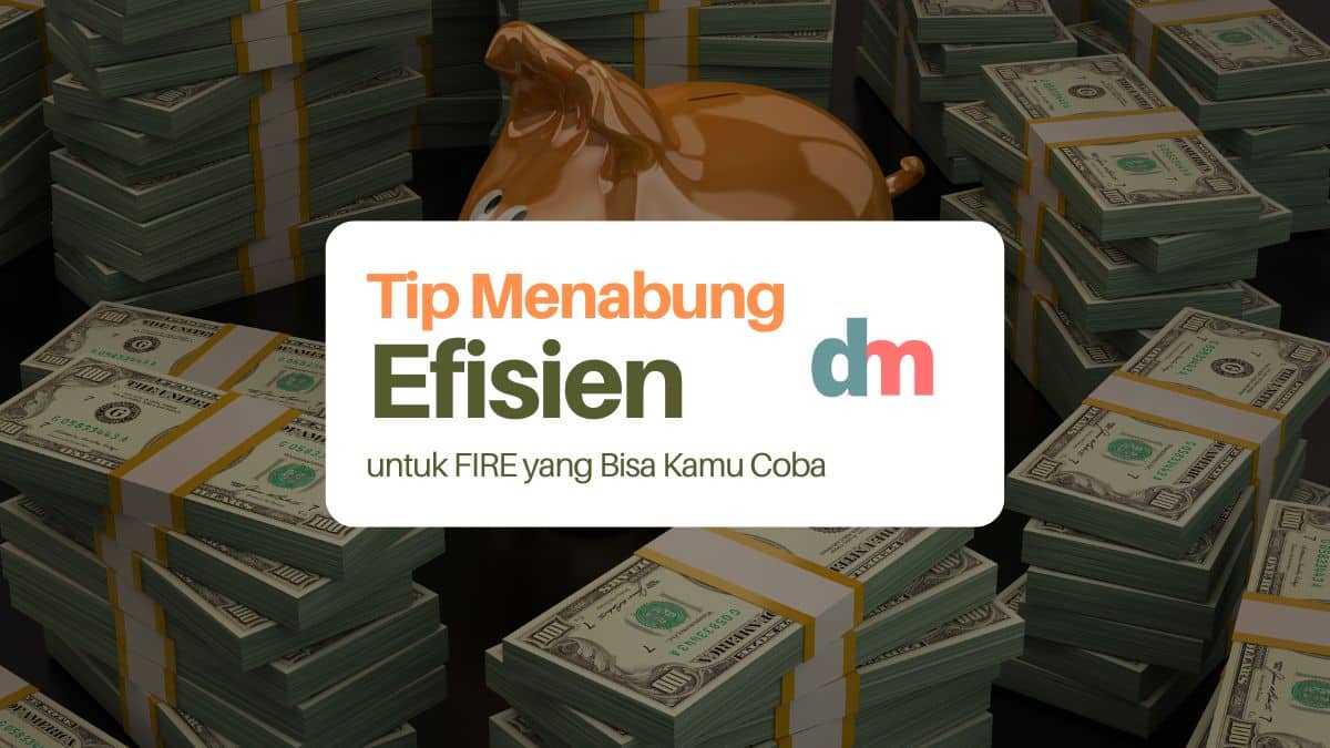 Tip Menabung Sederhana dan Efisien untuk FIRE yang Bisa Kamu Coba