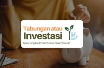 Dana Pensiun: Mending Investasi atau Tabungan?