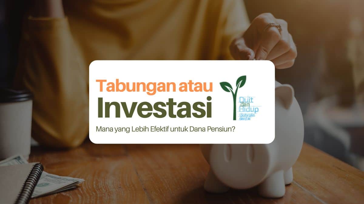 Dana Pensiun: Mending Investasi atau Tabungan?